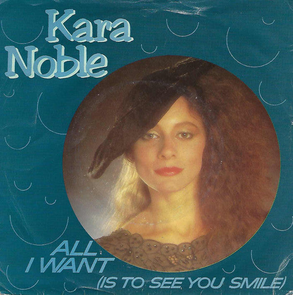 Kara Noble : All I Want (Is To See You Smile) (7", Single)