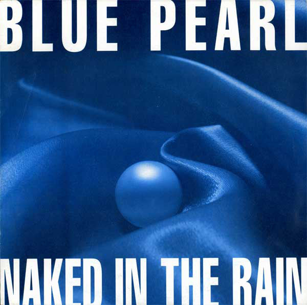 Blue Pearl : Naked In The Rain (7", Single, Glo)
