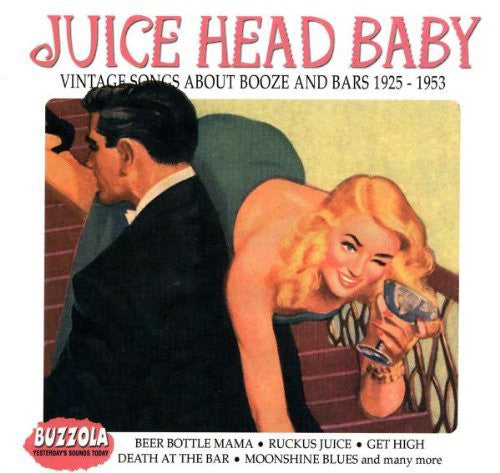 Various : Juice Head Baby: Vintage Songs About Booze And Bars 1925-1953 (CD, Comp, RM)