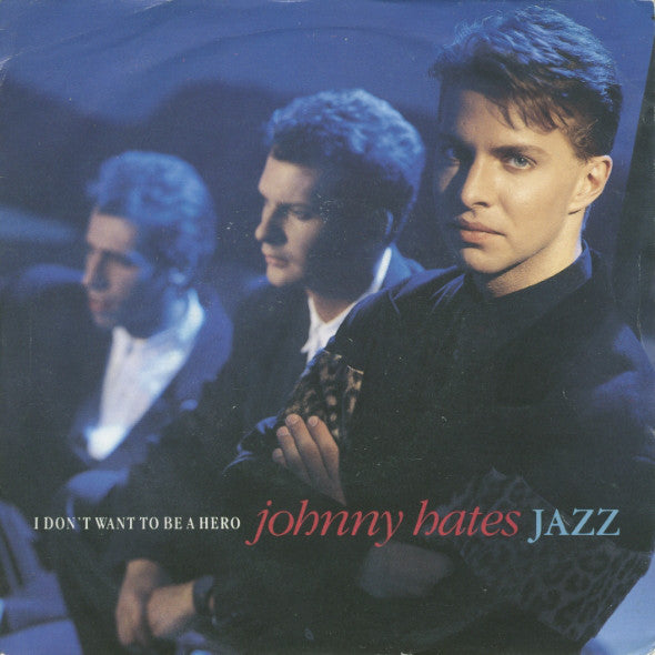 Johnny Hates Jazz : I Don't Want To Be A Hero (7", Single, Gre)