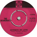 The Searchers : Goodbye My Love (7", Single, Pus)
