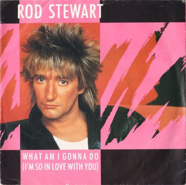 Rod Stewart : What Am I Gonna Do (I'm So In Love With You) (7", Single, Kno)