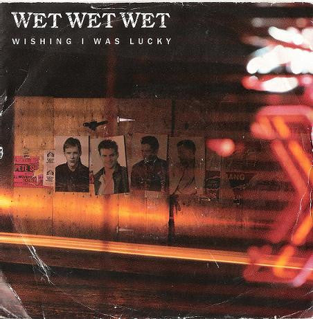 Wet Wet Wet : Wishing I Was Lucky (7", Single, Inj)