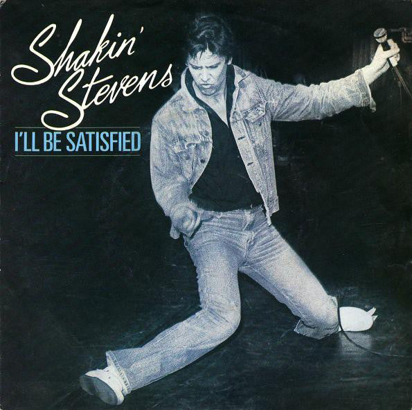 Shakin' Stevens : I'll Be Satisfied (7", Single)