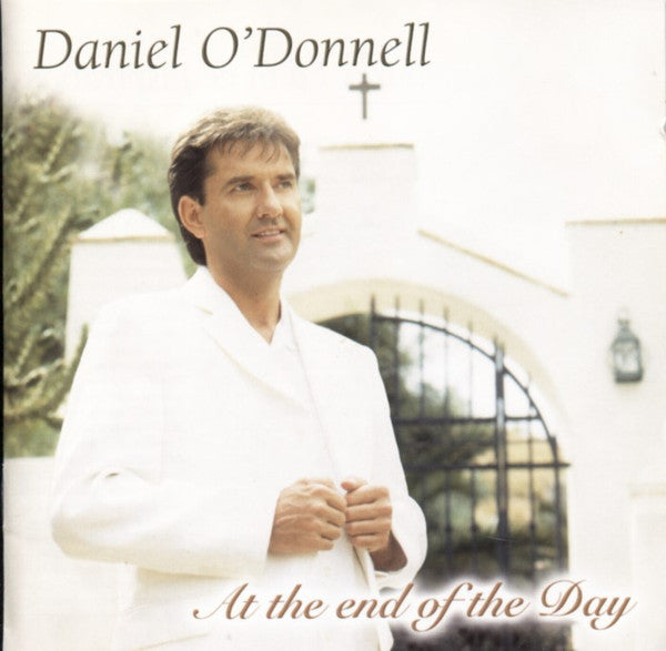 Daniel O'Donnell : At The End Of The Day (CD, Album)