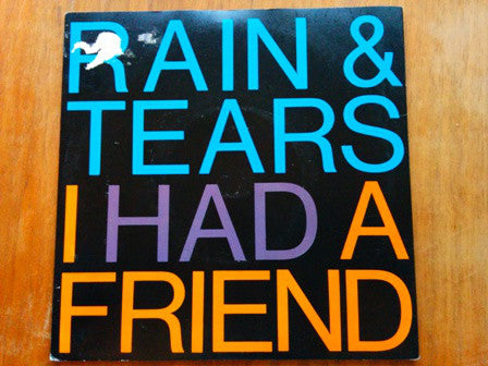 Rain & Tears : I Had A Friend (7", Single)