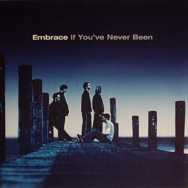 Embrace : If You've Never Been (CD, Album)