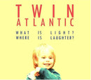 Twin Atlantic : What Is Light? Where Is Laughter? (CD, Single)