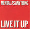 Mental As Anything : Live It Up (7", Single, RE)
