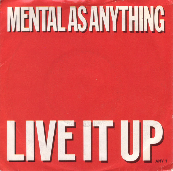 Mental As Anything : Live It Up (7", Single, RE)