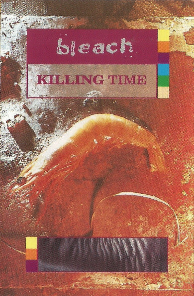 Bleach (3) : Killing Time (Cass, Album)