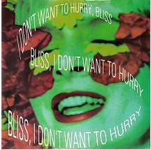 Bliss (10) : I Don't Want To Hurry (7", Single)
