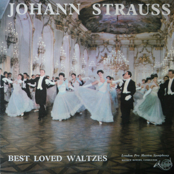 The London "Pro Musica" Symphony Orchestra, Mathew Bowers - Johann Strauss Jr. : Best Loved Waltzes (LP, Album)