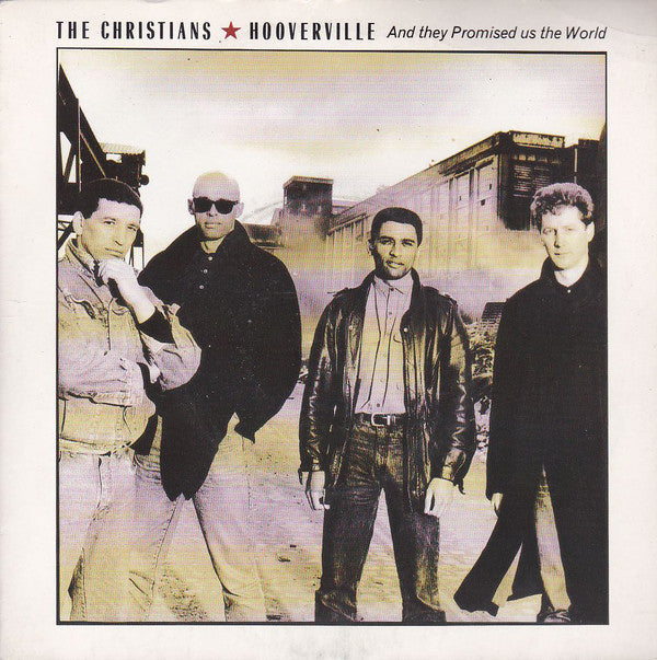 The Christians : Hooverville (And They Promised Us The World) (7", Single, Inj)