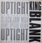 King Blank : Uptight (12", Ltd)