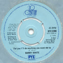 Barry White : For You I'll Do Anything You Want Me To (7", Single)