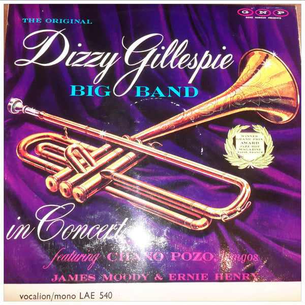 The Original Dizzy Gillespie Big Band* Featuring Chano Pozo, James Moody & Ernie Henry : The Original Dizzy Gillespie Big Band In Concert (LP, Album, Mono, RE)