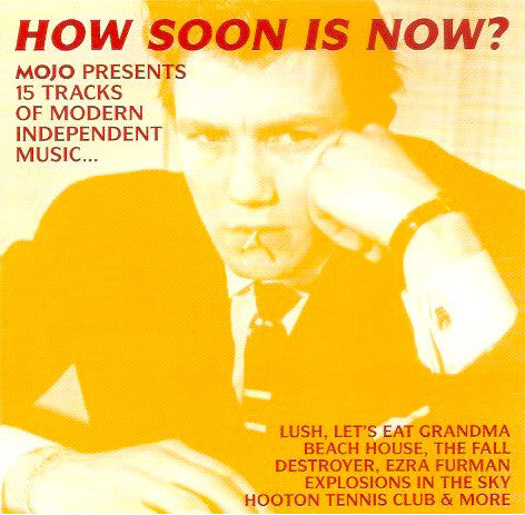 Various : How Soon Is Now? (Mojo Presents 15 Tracks Of Modern Independent Music...) (CD, Comp)