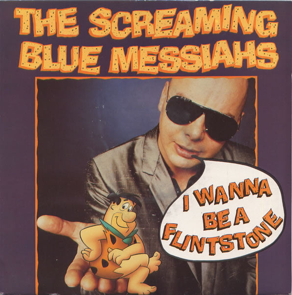 The Screaming Blue Messiahs : I Wanna Be A Flintstone (7", Single)