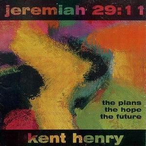 Kent Henry : Jeremiah 29:11 - The Plans, The Hope, The Future (CD, Album)