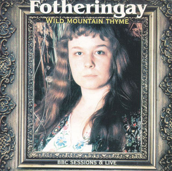 Fotheringay : Wild Mountain Thyme (CD, Album, Unofficial)