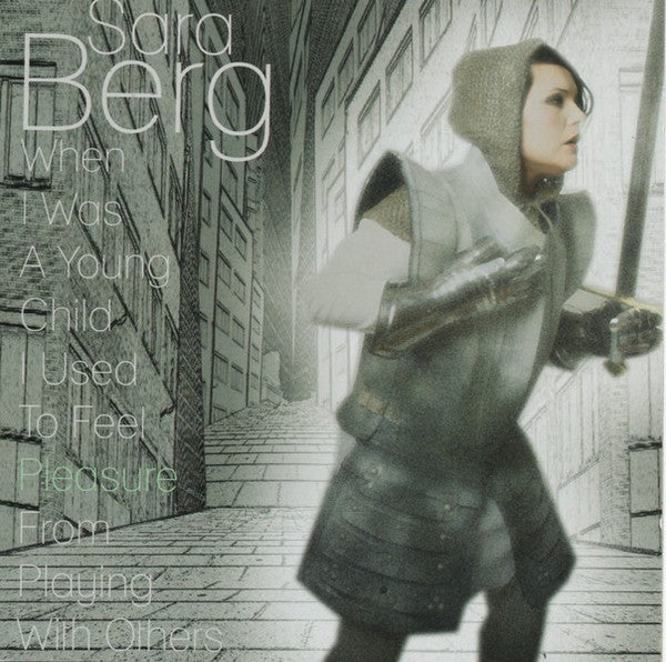Sara Berg : When I Was A Young Child I Used To Feel Pleasure From Playing With Others (CD, Album)
