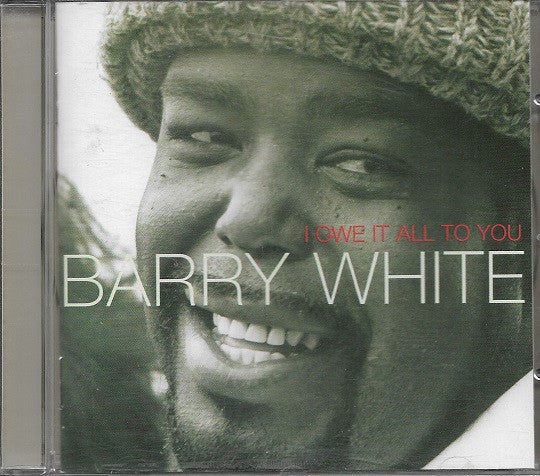 Barry White : I Owe It All To You (CD, Album, RE)