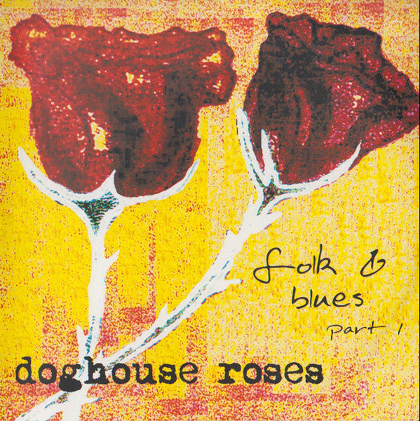 Doghouse Roses : Folk & Blues Part I (CDr, MiniAlbum)